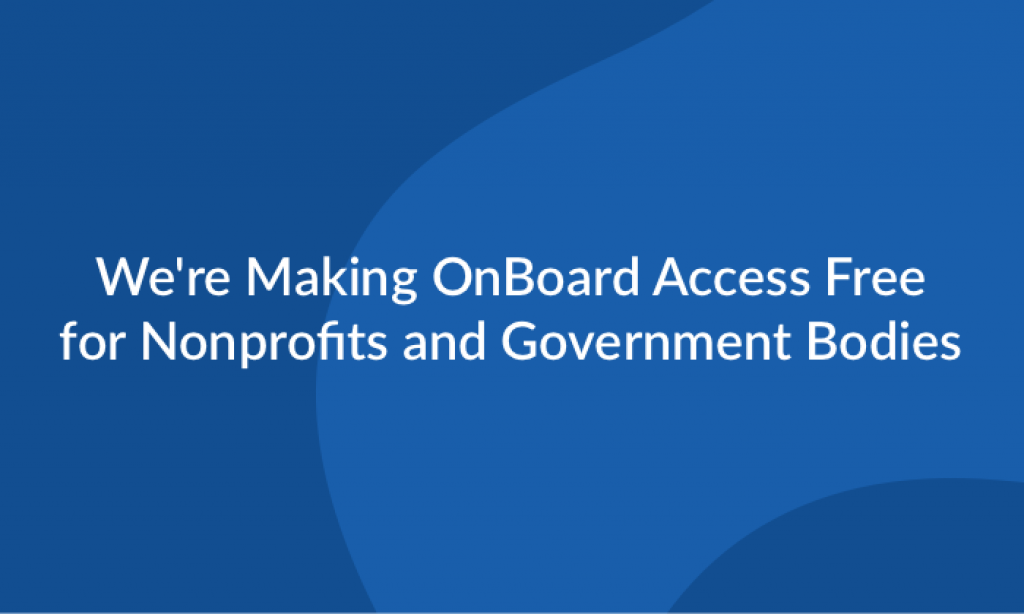 We're making OnBoard access free for nonprofits and government bodies.